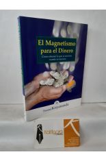 EL MAGNETISMO PARA EL DINERO. CMO OBTENER LO QUE SE NECESITA CUANDO SE NECESITA