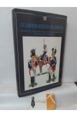 GUARDIAS REALES DE ESPAA. DESDE EL REINADO DE LOS REYES CATLICOS HASTA JUAN CARLOS I