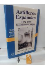 ASTILLEROS ESPAOLES. 1872-1998. LA CONSTRUCCIN NAVAL EN ESPAA