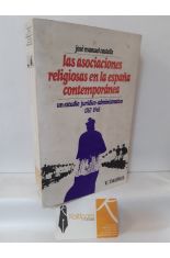 LAS ASOCIACIONES RELIGIOSAS EN LA ESPAA CONTEMPORNEA. UN ESTUDIO JURDICO-ADMINISTRATIVO (1767-1965)