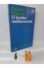 EL HOMBRE UNIDIMENSIONAL. ENSAYO SOBRE LA IDEOLOGA DE LA SOCIEDAD INDUSTRIAL AVANZADA