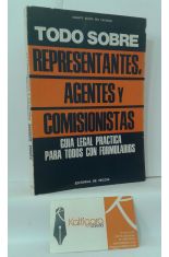 TODO SOBRE REPRESENTANTES, AGENTES Y COMISIONISTAS. GUA LEGAL PRCTICA PARA TODOS CON FORMULARIOS